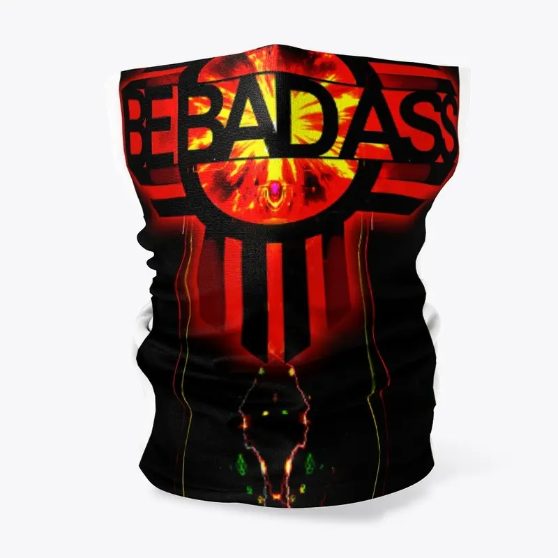 Be Bad Ass 